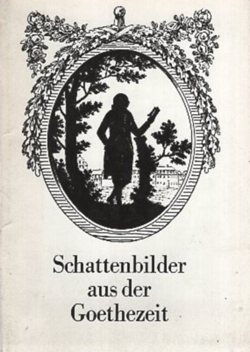 Schattenbilder aus der Goethezeit