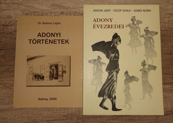 2 helyt�rt�neti k�nyv Adonyr�l: Adonyi t�rt�netek, Adony �vezredei