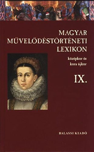 Magyar mveldstrtneti lexikon IX.