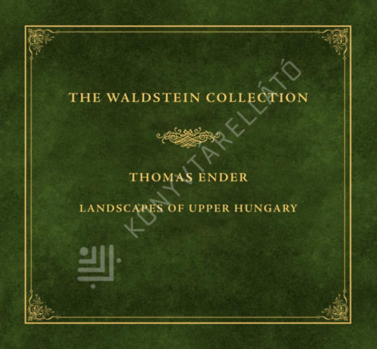 The Waldstein Collection - Thomas Ender Landscapes of Upper Hungary