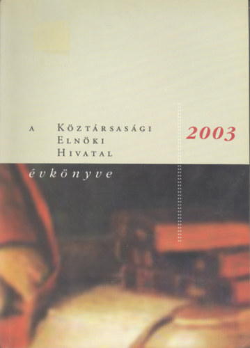 Vgh Mikls  (szerk.) - A Kztrsasgi Elnki Hivatal vknyve 2003