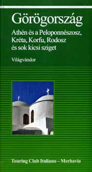Justh Szilvia  (szerk.) - Grgorszg - Athn s a Peloponnszosz, Krta, Korfu, Rodosz...