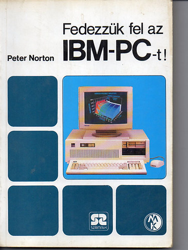 Peter Norton - Fedezzk fel az IBM-PC-t!