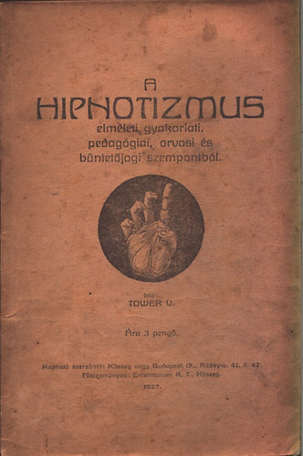 A hipnotizmus elmleti, gyakorlati, pedaggiai , orvosi s bntetjogi szempontbl