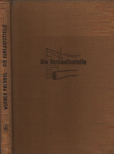 Werner Prendel - Die Verkaufsstelle-Ein Handbuch fr Bau und Einrichtung