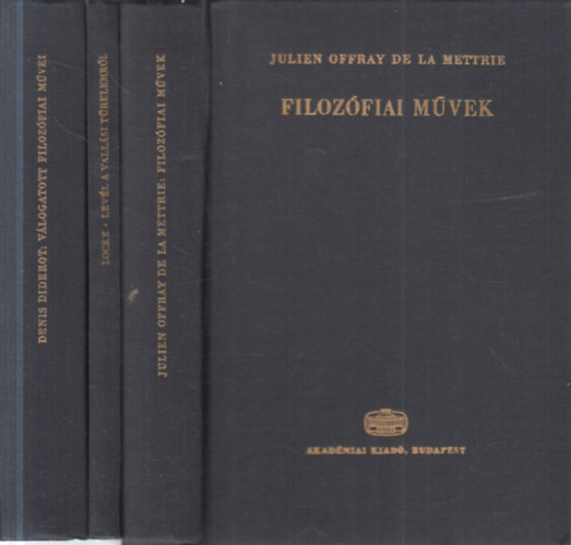 John Locke, Denis Diderot Julien Offray de la Mettrie - 3 db. Filozófiai Írók Tára- Új folyam (Filozófiai művek + Levél a vallási türelemről + Diderot válogatott filozófiai művei)