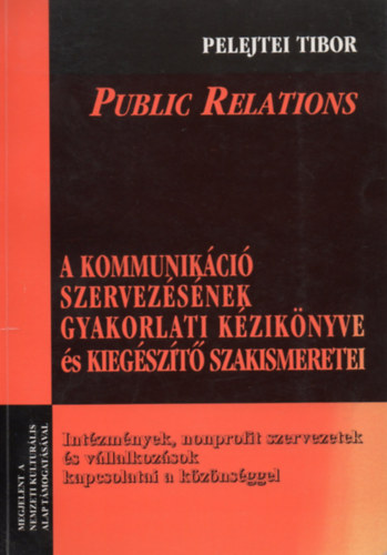 Public Relations - A kommunikci szervezsnek gyakorlati kziknyve