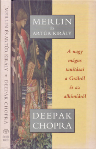 Deepak Chopra - Merlin s Artr kirly - A nagy mgus tantsai a Grlrl s az alkmirl