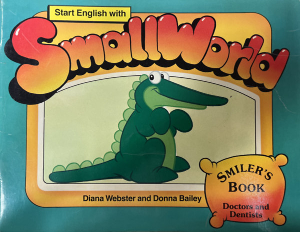Start English with Smallworld- Smiler's Book (Doctors and Dentists)