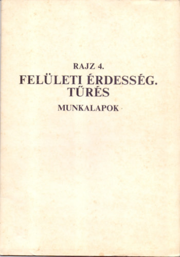 Szatmry Bla-Szokoly Miklsn  (szerk.) - Rajz 4.  - Felleti rdessg. Trs - Munkalapok