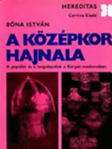 A k�z�pkor hajnala - A gepid�k �s a langobardok a K�rp�t-medenc�ben (Hereditas)