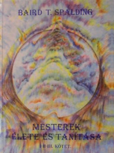 Mesterek �lete �s tan�t�sa I-III. k�tet (egy k�tetben)