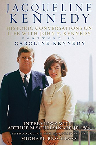 Jacqueline Kennedy - Caroline Kennedy - Michael Beschloss - Jacqueline Kennedy - Historic Conversations on Life with John F Kennedy - Intervies with Arthur M. Schlessingler