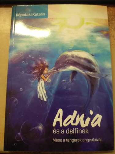 Kpataki Katalin - Adria s a delfinek - mese a tengerek angyalaival