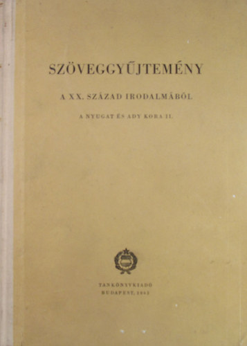 Bessenyei Gyrgy - Koczks Sndor  (szerk.) - Szveggyjtemny a XX. szzad irodalmbl. A Nyugat s Ady kora I.