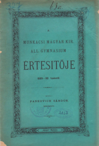 Fankovich Sndor - A Munkcsi Magyar Kir. ll. Gymnasium rtestje 1889-90. tanvrl