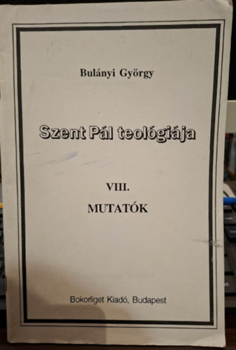 Szent P�l teol�gi�ja VIII. Mutat�k