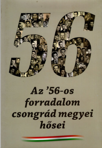 Az ' 56-os forradalom csongrd megyei hsei