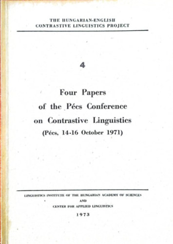 Four Papers of the Pcs Conference on Contrastive Linguistics (Pcs, 14-16 October 1971)