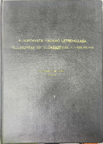 A Horthysta hader ltrehozsa, fejlesztse s elksztse a hborra