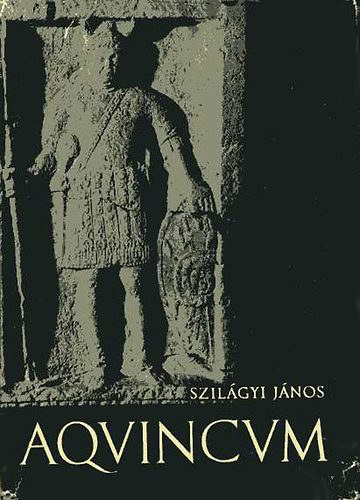 Szil�gyi J�nos - Aquincum