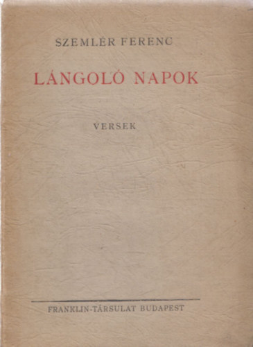 Szemlr Ferenc - Lngol napok-versek