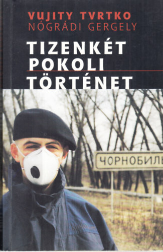 Vujity Tvrtko; N�gr�di Gergely - Tizenk�t pokoli t�rt�net