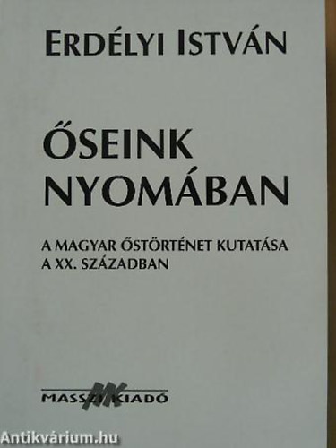�seink nyom�ban (A magyar �st�rt�net kutat�sa a XX. sz�zadban)