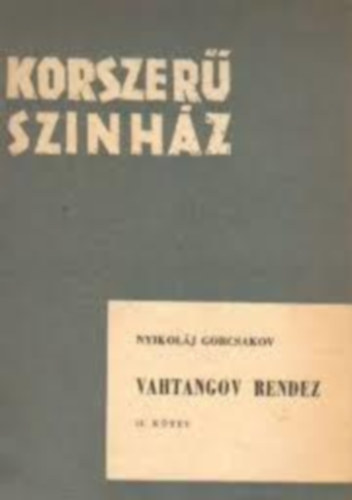 Vahtangov rendez II. (Korszer� sz�nh�z)