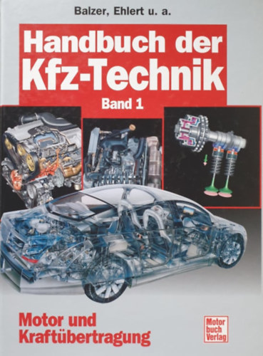Balzer - Ehlert - Handbuch der Kfz-Technik - Band 1. (Motor und Kraftbertragung)