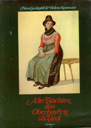 Alte Trachten aus Oberbayern und Tirol