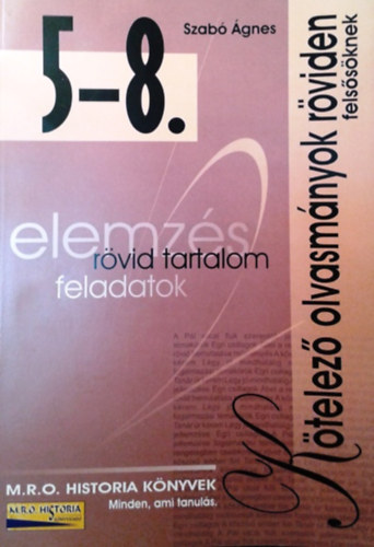 Szabó Ágnes - Kötelező olvasmányok röviden felsősöknek - 5-8. osztály