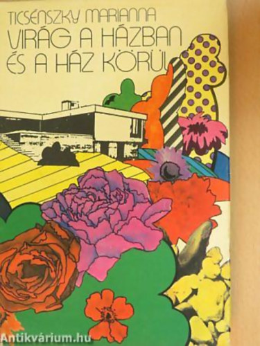 Vir�g a h�zban �s a h�z k�r�l