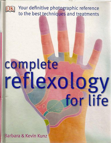 Barbara Kunz Kevin Kunz - Complete Reflexology for Life