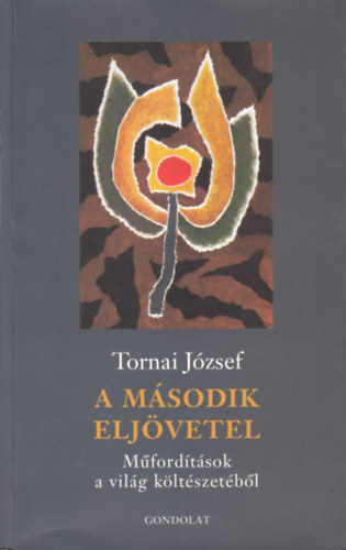 Tornai Jzsef - A msodik eljvetel - Mfordtsok a vilg kltszetbl