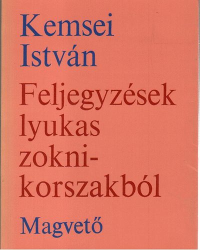 Kemsei Istv�n - Feljegyz�sek lyukas zokni-korszakb�l