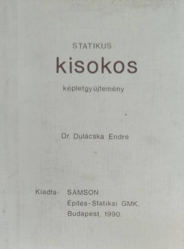 Dr. Dul�cska Endre - Statikus kisokos k�pletgy�jtem�ny