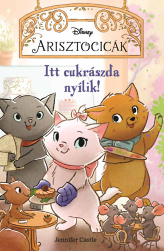 Disney - Arisztocick - Itt cukrszda nylik!