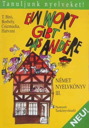 Ein Wort gibt das andere. N�met nyelvk�nyv III. (Tanuljunk nyelveket!)