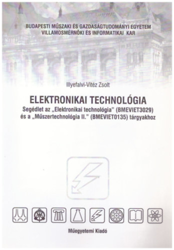 Elektronikai technolgia (Segdlet az "Elektronikai technolgia" s a "Mszertechnolgia II." trgyakhoz