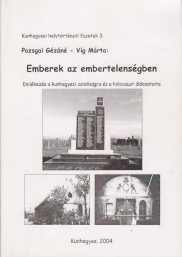 Emberek az embertelens�gben (Kunhegyesi helyt�rt�neti f�zetek 3.)