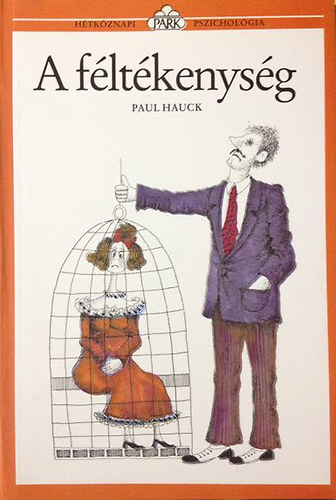 Paul Hauck - A f�lt�kenys�g - Mi az oka, �s hogyan gy�zz�k le