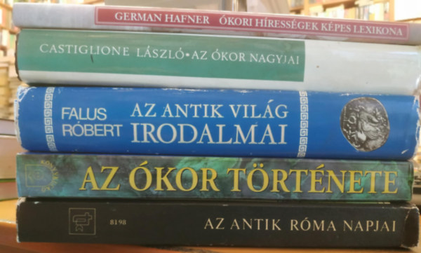 Dr. Gulys Istvnn, Falus Rbert, Castiglione Lszl, German Hafner Mrki Sndor - 5 db kor: Az antik Rma napjai; Az kor trtnete (Turniak, smiek, rik, makednok, grgk s rmaiak); Az antik vilg irodalmai; Az kor nagyjai; kori hressgek kpes lexikona