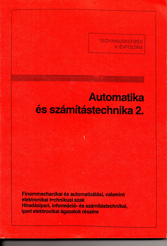 Automatika s szmtstechnika 2. - TTechnikusi kpzs V. vf.  Finommechanikai s automatizlsi technikusi szak