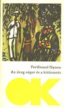 Ferdinand Oyono - Az �reg n�ger �s a kit�ntet�s