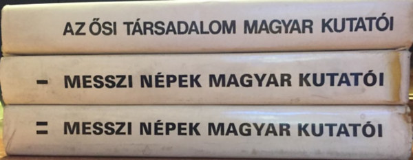 3 db A magyar nprajz klasszikusai: Az si trsadalom magyar kutati, Messzi npek magyar kutati I-II.