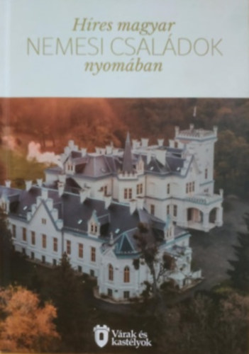 Hres magyar nemesi csaldok nyomban (Vrak s kastlyok)