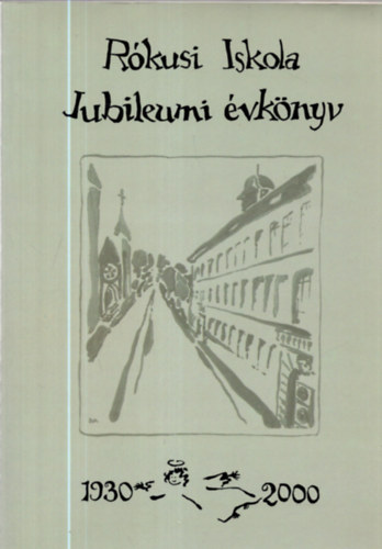 dr. Baricz Zsoltn� - A R�kusi I. sz. �ltal�nlos Iskola Jubileumi �vk�nyve  1930-2000