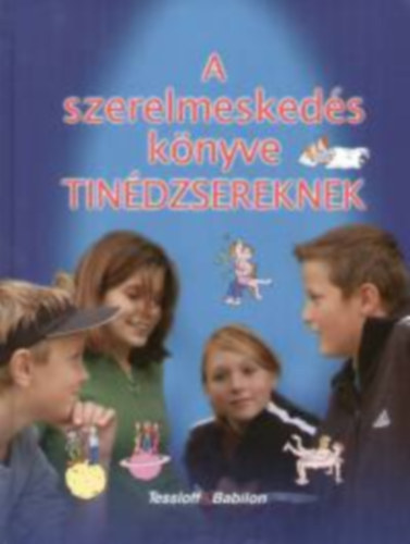 Kristen Bleich; Stefan Bleich - A szerlmesked�s k�nyve tin�dzsereknek