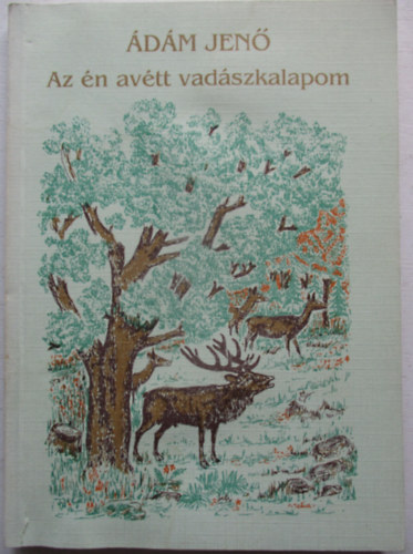 Ádám Jenő - Az én avétt vadászkalapom